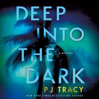 Deep into the Dark - P. J. Tracy - audiobook