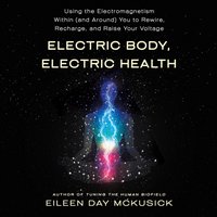 Electric Body, Electric Health - Eileen Day McKusick - audiobook