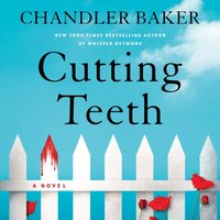 Cutting Teeth - Chandler Baker - audiobook