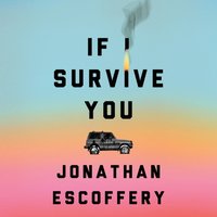 If I Survive You - Jonathan Escoffery - audiobook