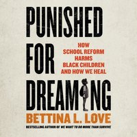 Punished for Dreaming - Bettina L. Love - audiobook