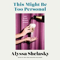 This Might Be Too Personal - Alyssa Shelasky - audiobook