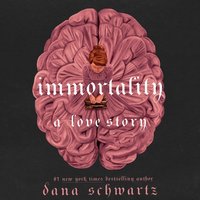 Immortality: A Love Story - Dana Schwartz - audiobook