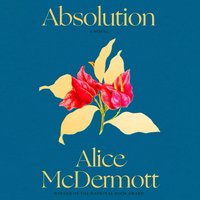 Absolution - Alice McDermott - audiobook