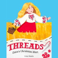 Threads: Zlata's Ukrainian Shirt - Lina Maslo - audiobook