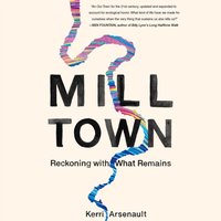 Mill Town - Kerri Arsenault - audiobook