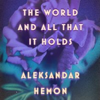 World and All That It Holds - Aleksandar Hemon - audiobook