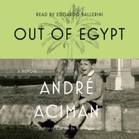 Out of Egypt - Andre Aciman - audiobook