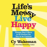 Life's Messy, Live Happy - Cy Wakeman - audiobook