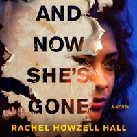 And Now She's Gone - Rachel Howzell Hall - audiobook