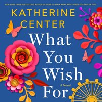 What You Wish For - Katherine Center - audiobook
