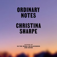 Ordinary Notes - Christina Sharpe - audiobook