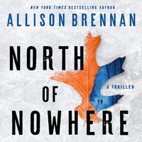 North of Nowhere - Allison Brennan - audiobook