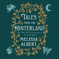 Tales from the Hinterland - Melissa Albert - audiobook