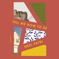 Tell Me How to Be - Neel Patel - audiobook