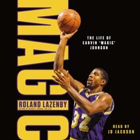 Magic: The Life of Earvin "Magic" Johnson - Roland Lazenby - audiobook