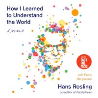 How I Learned to Understand the World - Hans Rosling - audiobook