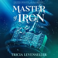 Master of Iron - Tricia Levenseller - audiobook