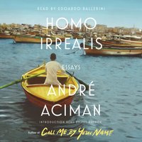 Homo Irrealis - Andre Aciman - audiobook