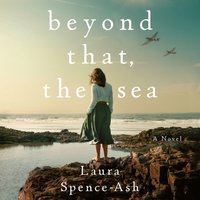 Beyond That, the Sea - Laura Spence-Ash - audiobook