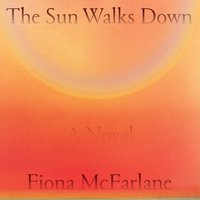 Sun Walks Down - Fiona McFarlane - audiobook