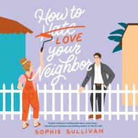 How to Love Your Neighbor - Sophie Sullivan - audiobook
