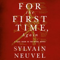 For the First Time, Again - Sylvain Neuvel - audiobook