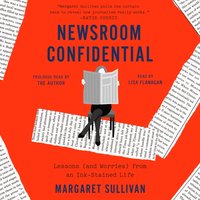 Newsroom Confidential - Margaret Sullivan - audiobook