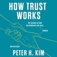 How Trust Works - PhD Dr. Peter H. Kim - audiobook