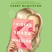 I Kissed Shara Wheeler - Casey McQuiston - audiobook