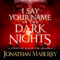 I Say Your Name in the Dark Nights - Jonathan Maberry - audiobook