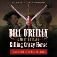 Killing Crazy Horse - Bill O'Reilly - audiobook