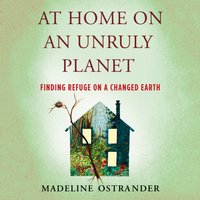 At Home on an Unruly Planet - Madeline Ostrander - audiobook
