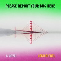 Please Report Your Bug Here - Josh Riedel - audiobook