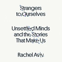 Strangers to Ourselves - Rachel Aviv - audiobook