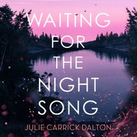 Waiting for the Night Song - Julie Carrick Dalton - audiobook