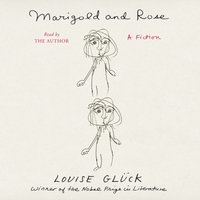 Marigold and Rose - Louise Gluck - audiobook