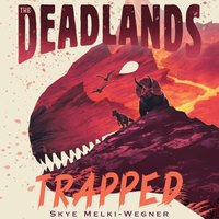 Deadlands: Trapped - Skye Melki-Wegner - audiobook