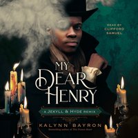 My Dear Henry: A Jekyll & Hyde Remix - Kalynn Bayron - audiobook
