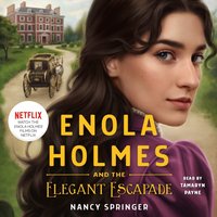 Enola Holmes and the Elegant Escapade - Nancy Springer - audiobook