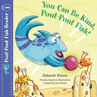You Can Be Kind, Pout-Pout Fish! - Dan Hanna - audiobook