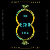 Echo Wife - Sarah Gailey - audiobook