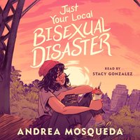 Just Your Local Bisexual Disaster - Andrea Mosqueda - audiobook
