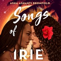 Songs of Irie - Asha Ashanti Bromfield - audiobook