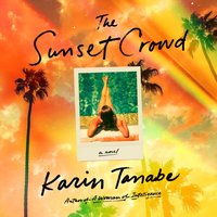 Sunset Crowd - Karin Tanabe - audiobook