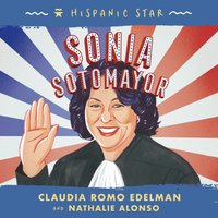 Hispanic Star: Sonia Sotomayor - Claudia Romo Edelman - audiobook