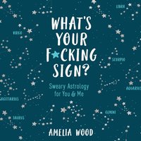 What's Your F*cking Sign? - Amelia Wood - audiobook