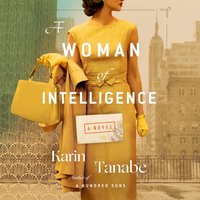 Woman of Intelligence - Karin Tanabe - audiobook