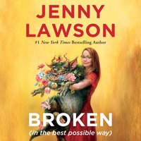 Broken (in the best possible way) - Jenny Lawson - audiobook