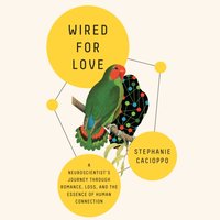 Wired for Love - Stephanie Cacioppo - audiobook